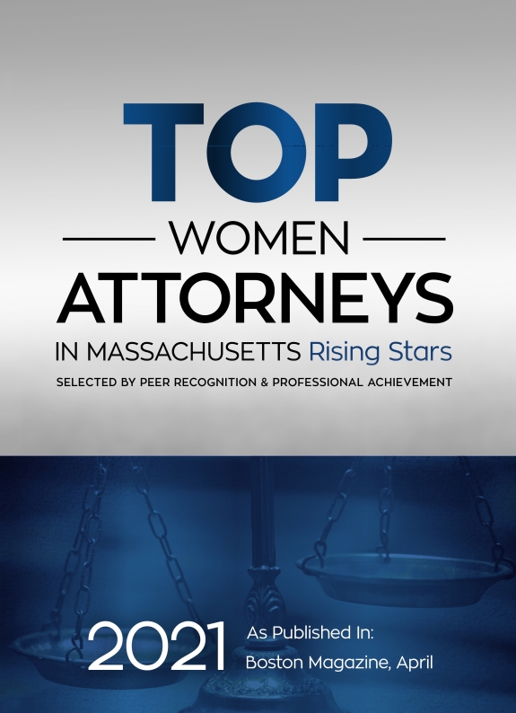 Top Women Attorneys In Massachusetts Rising Stars | As Published In: Boston Magazine, April 2021